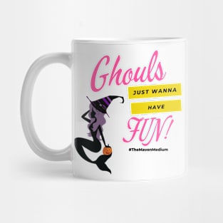 The Maven Medium- Ghouls Just Wanna Have Fun Mug